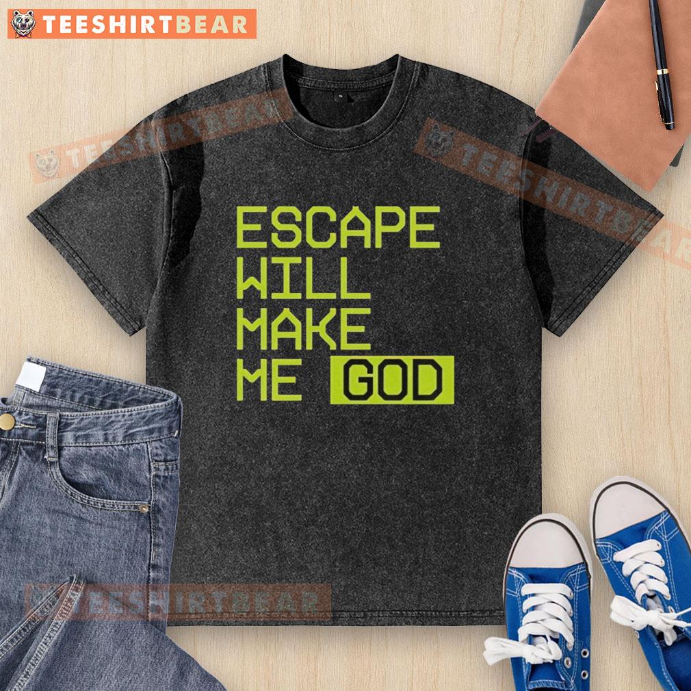 Alt Text: Official Escape Will Make Me God washed t-shirt featuring a stylish design for casual wear and fans of the brand.