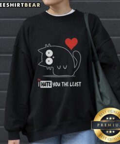 Official I Hate You The Least Sweatshirt in cozy fabric, perfect for casual wear and expressing playful sentiment.
