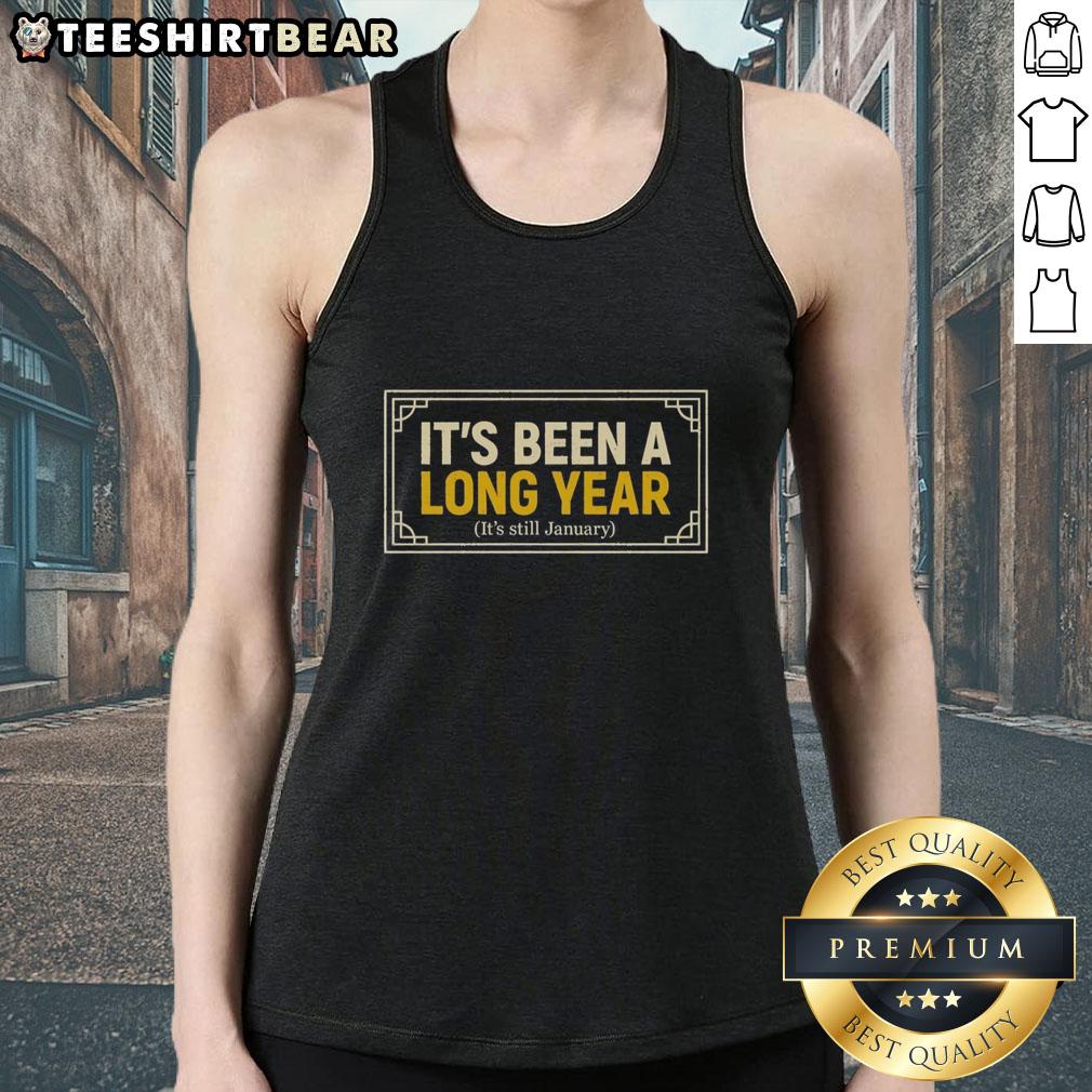 Official 'It's Been A Long Year, It's Still January' tank top featuring a humorous design, perfect for casual wear.