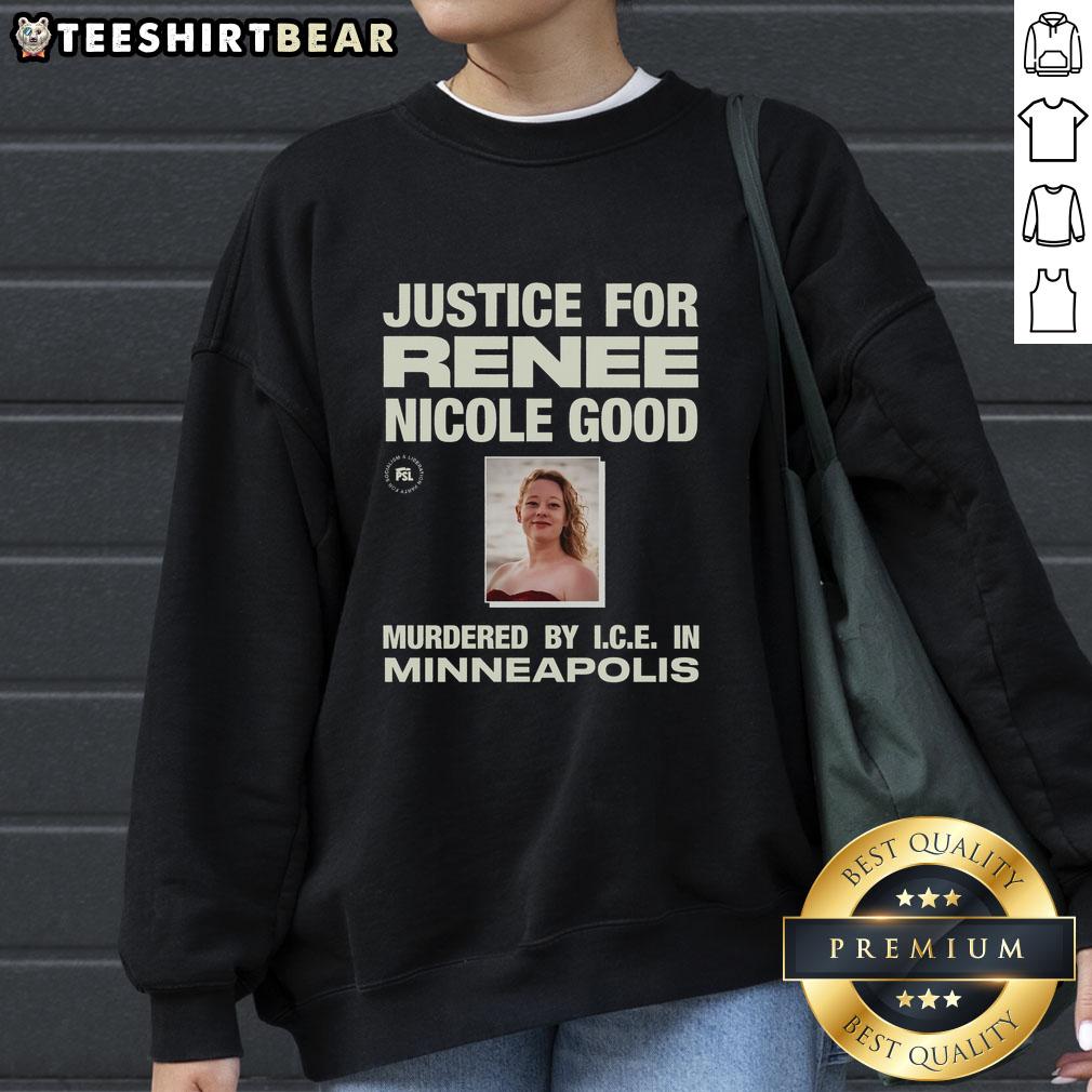 Justice for Renee Nicole Good sweatshirt, honoring her memory after being murdered by I.C.E. in Minneapolis.