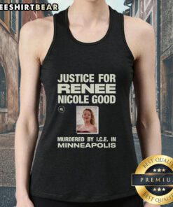 Justice for Renee Nicole Good tank top design, highlighting her murder by I.C.E. in Minneapolis, promoting awareness and advocacy.