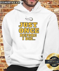 Official Minnesota Vikings NFL hoodie featuring 'Just Once Before I Die' slogan, perfect for passionate fans.