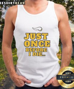 Official Minnesota Vikings NFL 'Just Once Before I Die' slogan tank top, perfect for fans and game days.