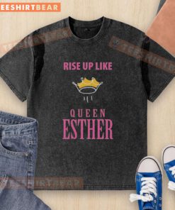 Official Rise Up Like Queen Esther Crown Washed T-Shirt featuring a stylish design with a crown and empowering message.