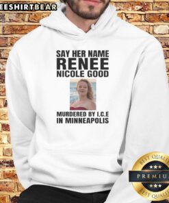 Official Say Her Name hoodie featuring Renee Nicola, a tribute to victims of murder by ICE in Minneapolis.