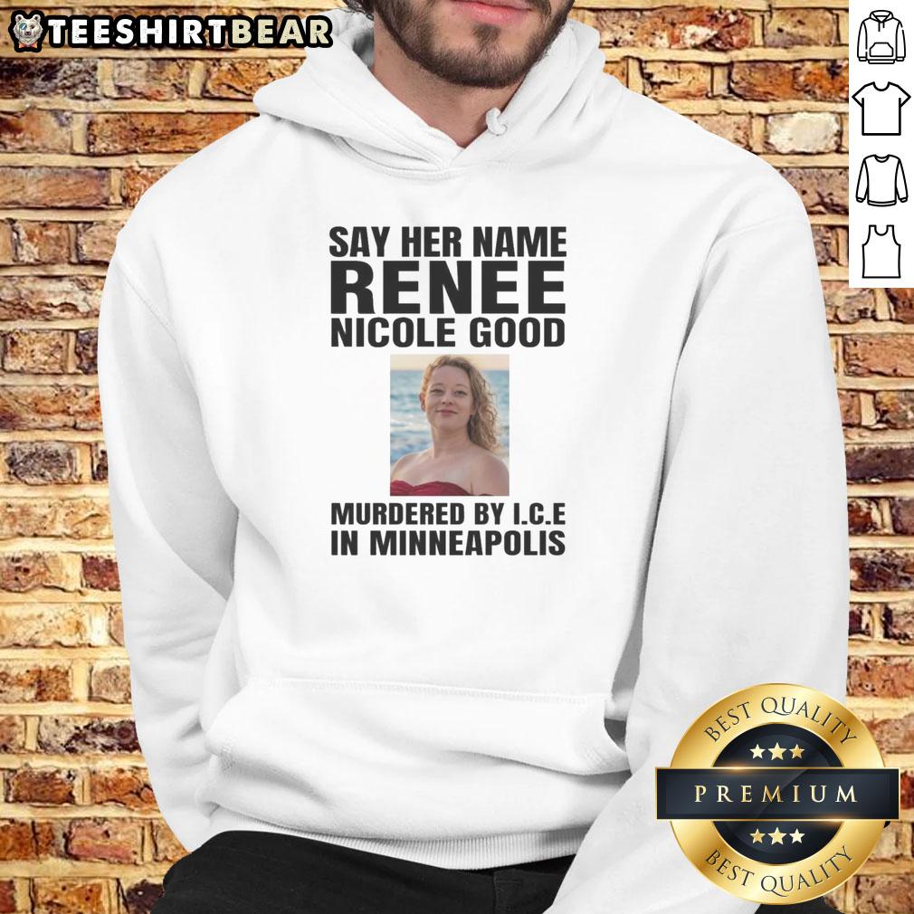 Official Say Her Name hoodie featuring Renee Nicola, a tribute to victims of murder by ICE in Minneapolis.