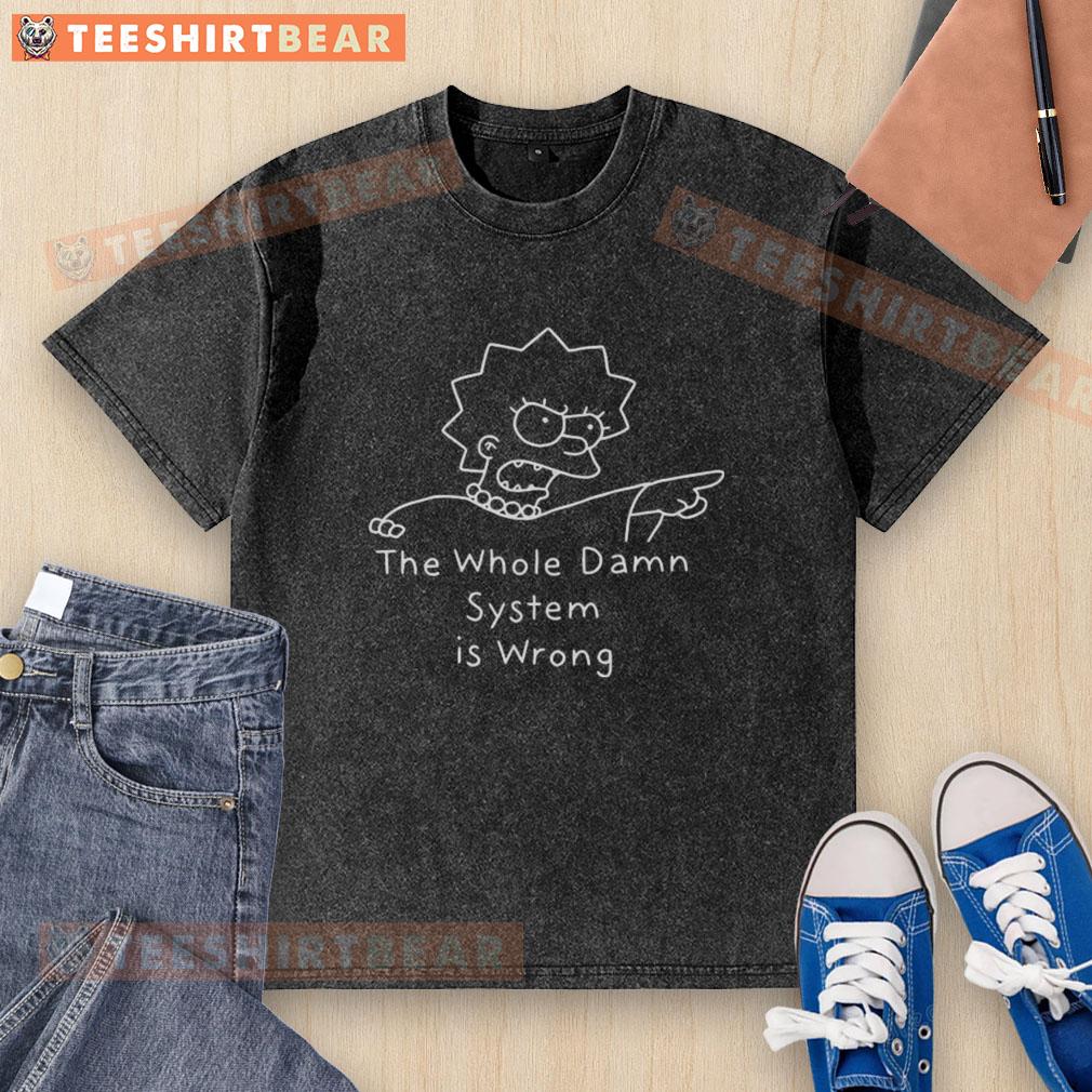 Alt Text: Cartoon character sketch from 'The Simpsons' on an official washed t-shirt featuring the phrase The Whole Damn System Is Wrong.