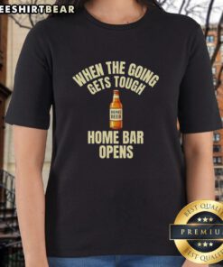 Alt Text: Official When The Going Gets Tough Home Bar Opens Home Beer Ladies Tee featuring a stylish design for beer enthusiasts.