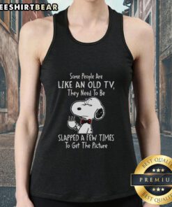 Grumpy Snoopy tank top with quote: 'Some people are like an old TV, they need to be slapped a few times'.