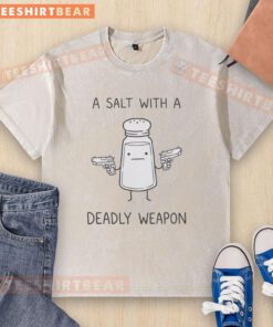 Original Salt Holding Two Guns A Salt With A Deadly Weapon Washed T-Shirt, showcasing a unique graphic design and casual style.
