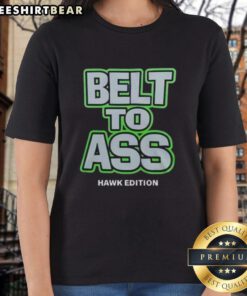 Alt Text: Original Seattle Seahawks Belt to Ass Ladies Tee featuring vibrant team colors and stylish design for fans.