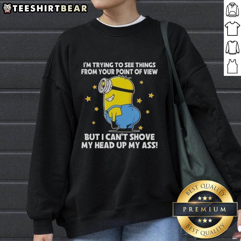 Funny sweatshirt featuring Minions with the quote about perspective and humor, perfect for fans of quirky apparel.