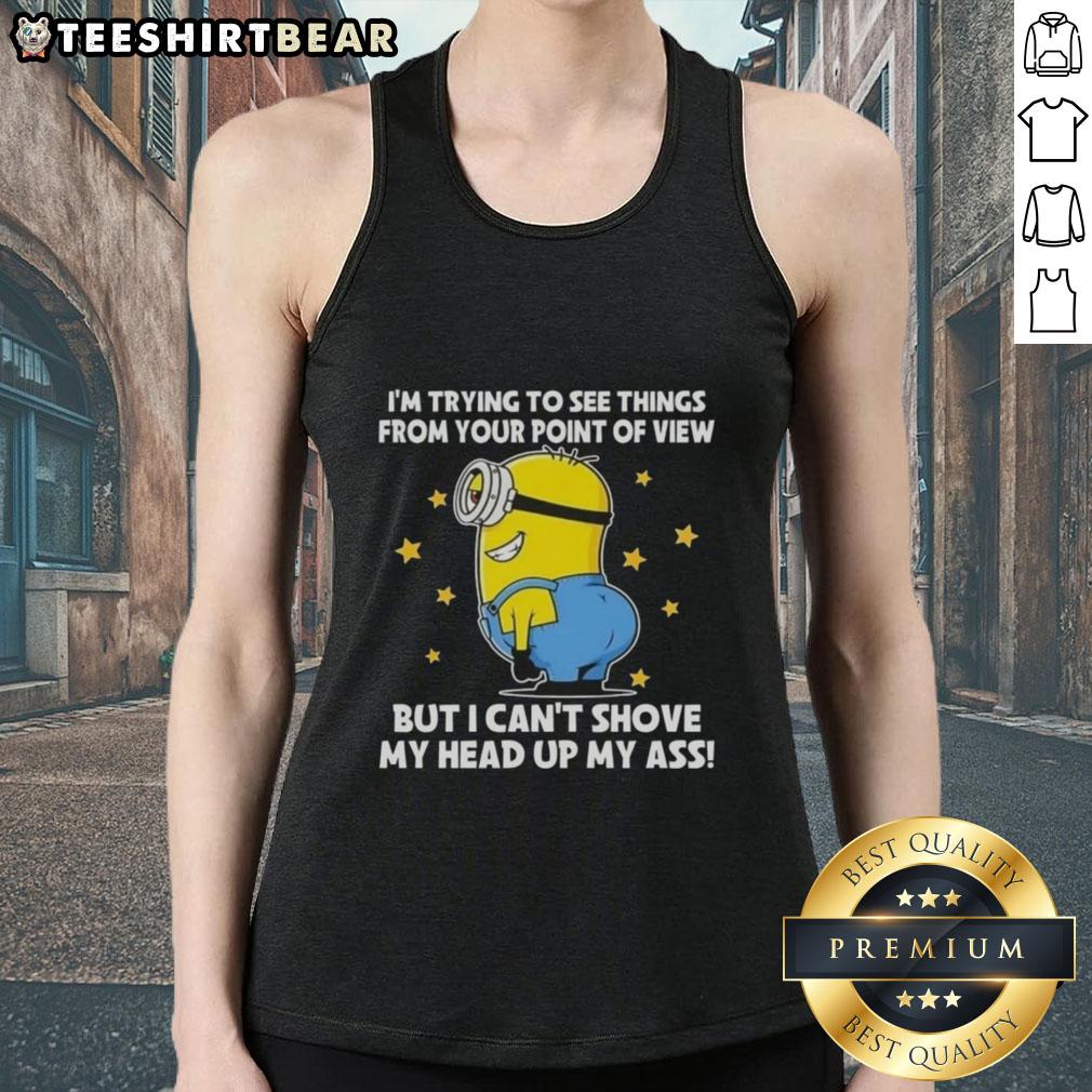 Alt Text: Funny tank top featuring Minions with the quote about perspective and humor in trying to see things differently.
