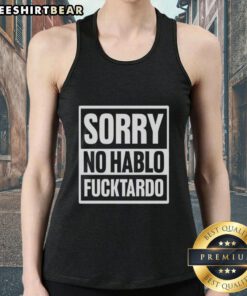 Alt Text: Pretty Sorry No Hablo Fcktardo tank top design featuring bold text on a stylish, casual tank for humorous fashion.