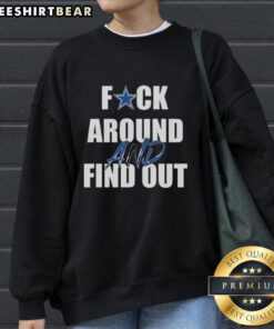 Alt Text: Top F*ck Around And Find Out Dallas Cowboys Sweatshirt featuring bold graphic design for fans.