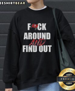 Top F*ck Around And Find Out Tampa Bay Buccaneers sweatshirt featuring bold team graphics and comfortable design.
