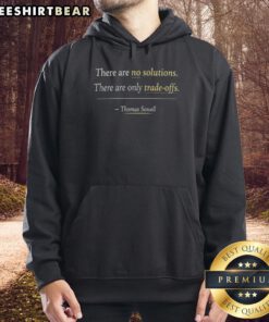 Thomas Sowell hoodie featuring the quote 'Top: There Are No Solutions, Only Tradeoffs' in stylish design.