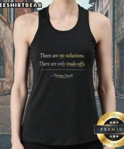 Thomas Sowell tank top featuring the quote 'Top: There Are No Solutions, Only Tradeoffs' in stylish typography.