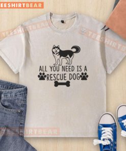 Alt Text: Awesome All You Need Is A Rescue Dog washed t-shirt featuring a cute dog graphic, perfect for dog lovers.