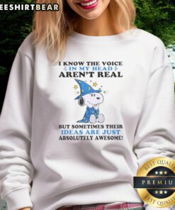 Cute Peanuts Snoopy sweatshirt featuring 'I Know The Voice In My Head Aren't Real But Their Ideas Are Awesome' quote.