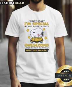 Cute Peanuts Snoopy T-shirt with 'I'm Not Crazy I'm Just Special' slogan, perfect for fans of Snoopy and humor.