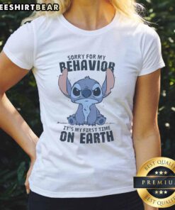 Adorable 'Sorry For My Behavior, It's My First Time On Earth' Stitch ladies tee featuring a playful design and vibrant colors.