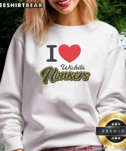 Funny I Love Wichita Honkers sweatshirt featuring a playful design, perfect for fans of the Wichita Honkers.