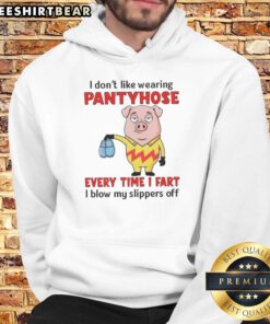 Funny pig in a hoodie saying, I don't like wearing pantyhose; every time I fart, I blow my slippers off.