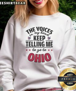 Alt Text: Funny sweatshirt featuring the phrase 'The voices in my head keep telling me to go to Ohio' for quirky style.