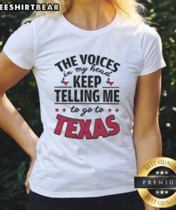 Alt Text: Funny 'The Voices In My Head Keep Telling Me To Go To Texas' ladies tee shirt design with playful typography.