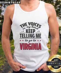 Funny tank top featuring the phrase 'The Voices In My Head Keep Telling Me To Go To Virginia' for quirky fashion.