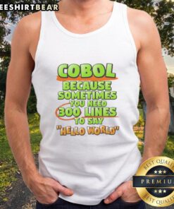 Good Cobol tank top featuring '300 lines to say Hello World' design, perfect for programming enthusiasts and apparel lovers.