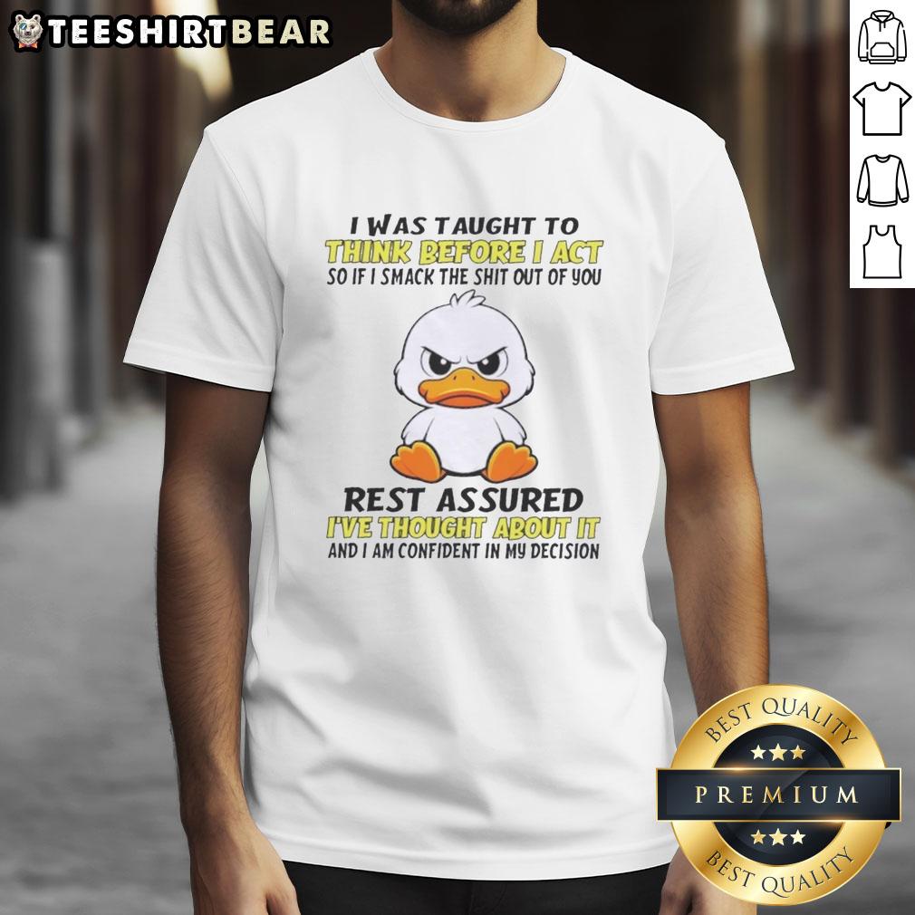 Alt Text: Funny 'Good Duck I Was Taught To Think Before I Act' T-Shirt featuring a humorous quote, perfect for casual wear.