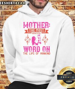 Good Mother hoodie featuring 'The Most Beautiful Word On The Lips Of Mankind' design, perfect for celebrating motherhood.