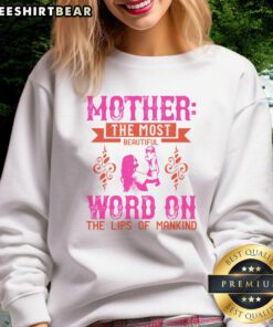 Alt Text: Good Mother sweatshirt featuring 'The Most Beautiful Word on the Lips of Mankind' in stylish typography.