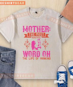 Good Mother: The Most Beautiful Word on the Lips of Mankind washed t-shirt, featuring a stylish design and soft fabric.