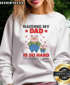 Adorable 'Good Pigs Raising My Dad Is So Hard' sweatshirt featuring cute pig graphics, perfect for animal lovers.