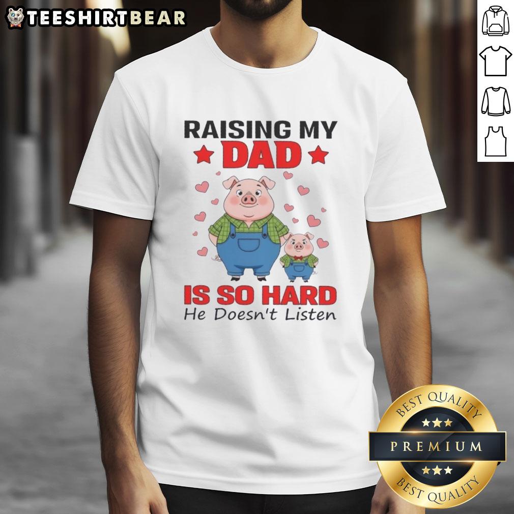Funny 'Good Pigs Raising My Dad Is So Hard He Doesnt Listen' cute t-shirt design featuring playful pig graphics.