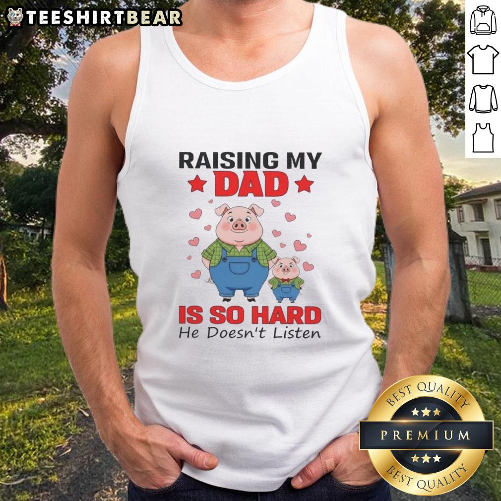 Girl wearing a cute tank top with 'Raising My Dad Is So Hard, He Doesn't Listen' and a pig graphic, showcasing family humor.