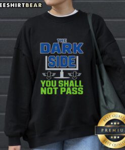 Alt Text: Nice Seattle Seahawks 'The Dark Side You Shall Not Pass' sweatshirt showcasing team spirit and fandom.
