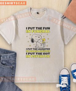 Alt Text: Funny Snoopy T-shirt featuring the phrase 'I Put The Fun In Funeral' for humor lovers and unique fashion.
