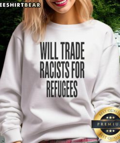 Nice Will Trade Racists for Refugees 2026 Sweatshirt in vibrant colors, promoting inclusivity and social justice.