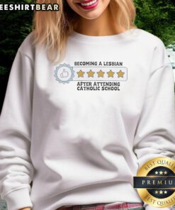 Cozy sweatshirt featuring 'Becoming A Lesbian After Attending Catholic School' design, rated five stars for style and comfort.