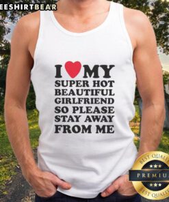 Alt Text: Funny meme tank top featuring 'I Love My Super Hot Beautiful Girlfriend' design, perfect for casual wear.