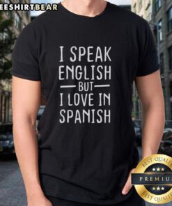 Alt Text: Official I Speak English But I Love In Spanish T-Shirt featuring a stylish design for bilingual lovers.
