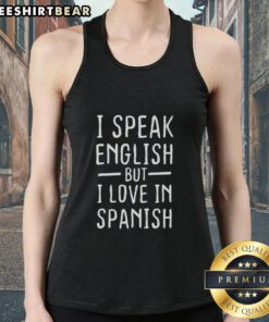 Official I Speak English But I Love In Spanish tank top featuring a stylish design for bilingual fashion lovers.