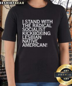 Official I Stand With The Radical Socialist Kickboxing Lesbian Native American Ladies Tee in vibrant colors.