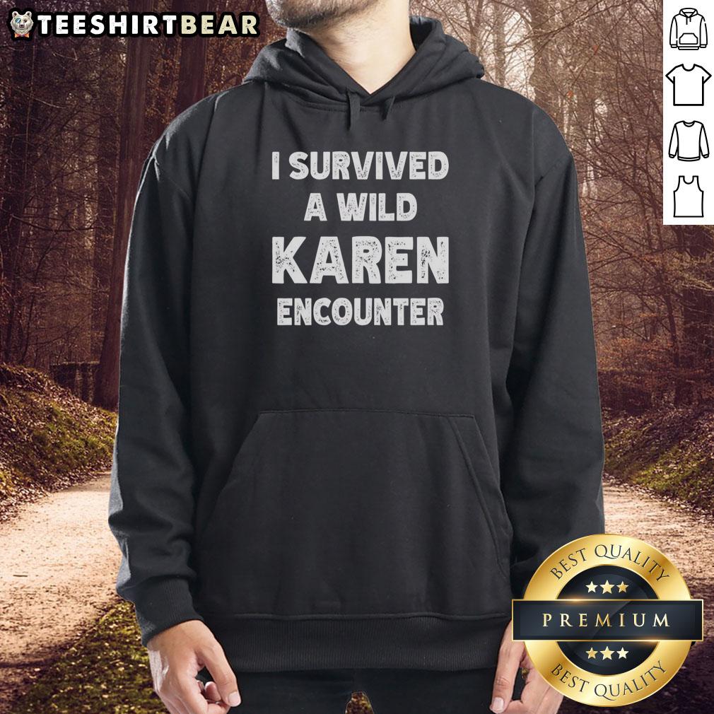 Official I Survived A Wild Karen Encounter Hoodie featuring bold text, perfect for fans of humorous encounters and pop culture.