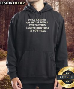 Alt Text: Official 'I Was Banned On Social Media' hoodie showcasing bold statement about truth in today's world.