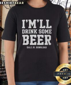 Official IMLL Drink Some Beer Dale Jr. download ladies tee featuring a stylish design perfect for fans and casual wear.